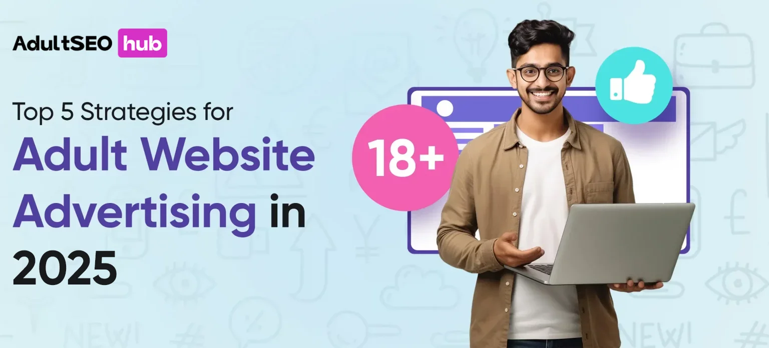 Top 5 Strategies for Adult Website Advertising in 2025