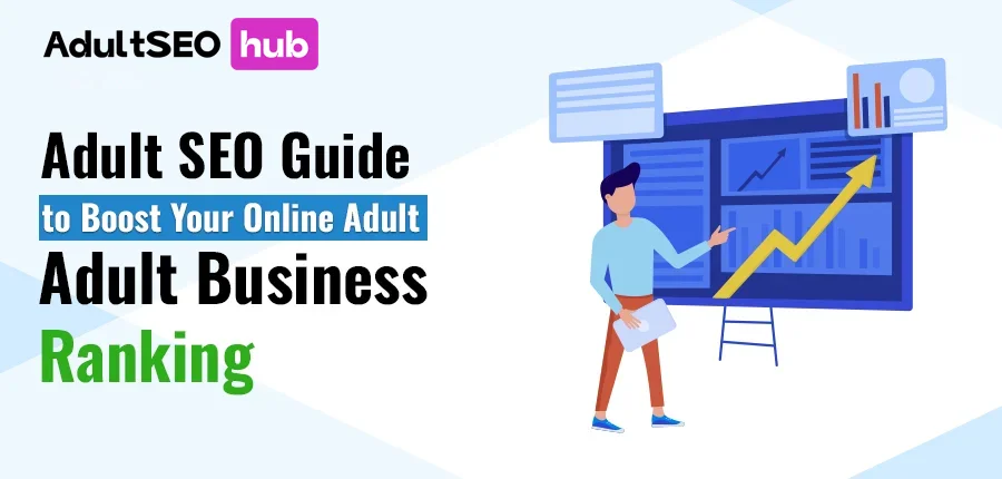 Adult SEO Guide to Boost Your Online Adult Business Ranking