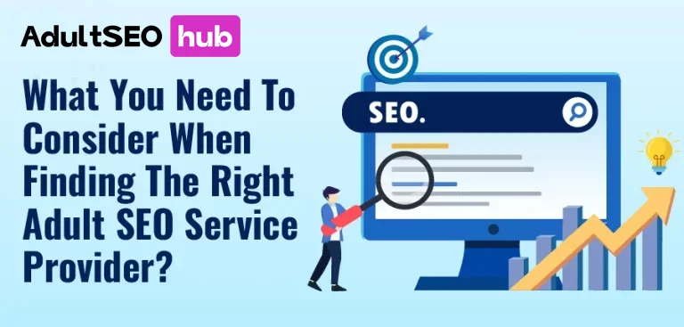 What-You-Need-To-Consider-When-Finding-The-Right-Adult-SEO-Service-Provider