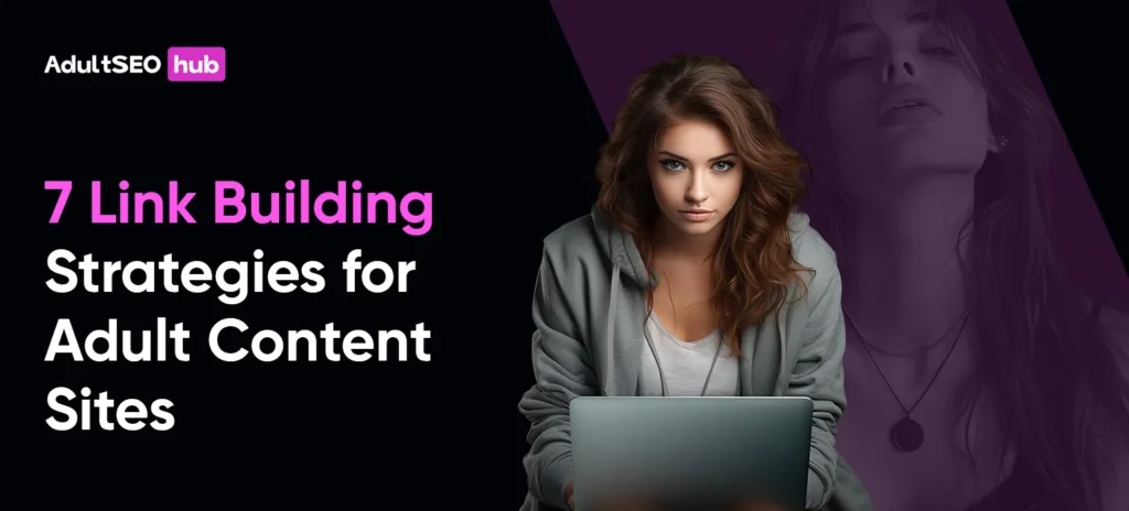 Link Building Strategies for Adult Content Sites