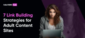 Link Building Strategies for Adult Content Sites