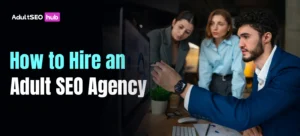 Hire an Adult SEO Agency