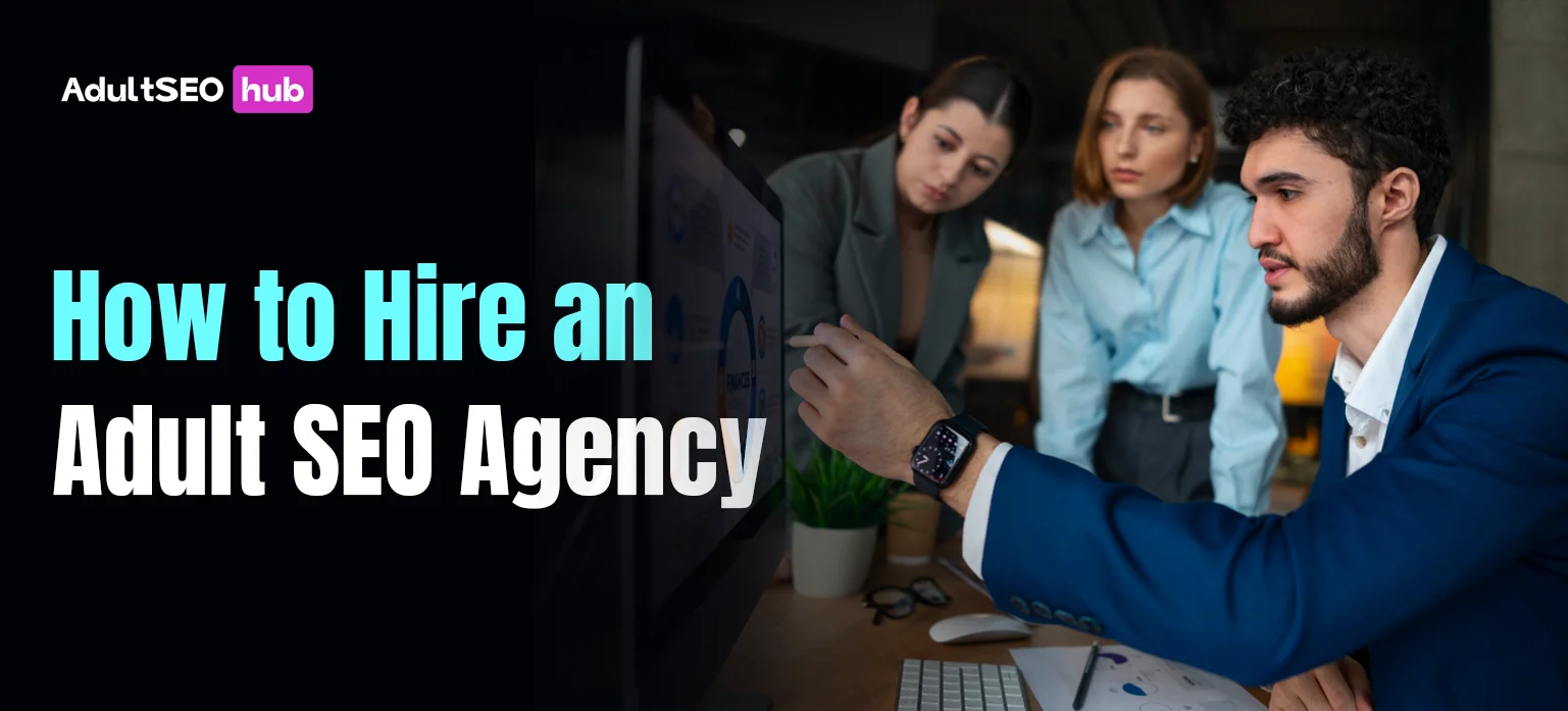 How to Hire an Adult SEO Agency