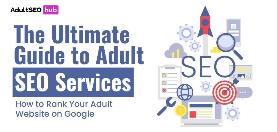 The Ultimate Guide to Adult SEO Services