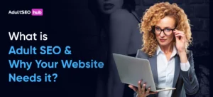 What is Adult SEO and Why Your Website Needs It