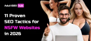 11 Proven SEO Tactics for NSFW Websites in 2026