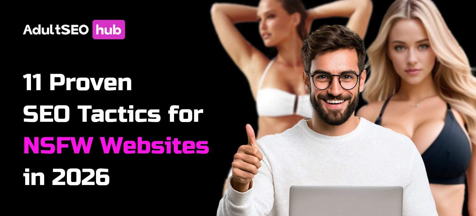 11 Proven SEO Tactics for NSFW Websites in 2026