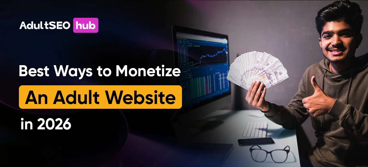 Best Ways to Monetize an Adult Website in 2026