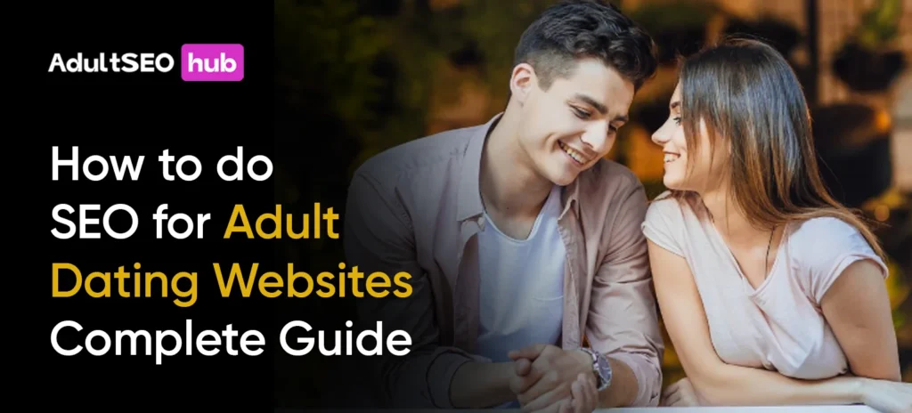 How to do SEO for Adult Dating Websites: Complete Guide