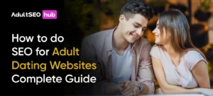 How to do SEO for Adult Dating Websites: Complete Guide