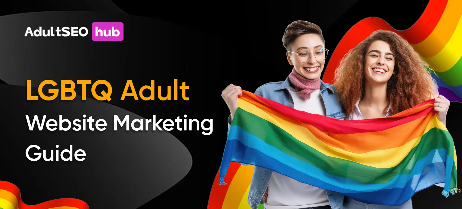 LGBTQ Adult Website Marketing Guide
