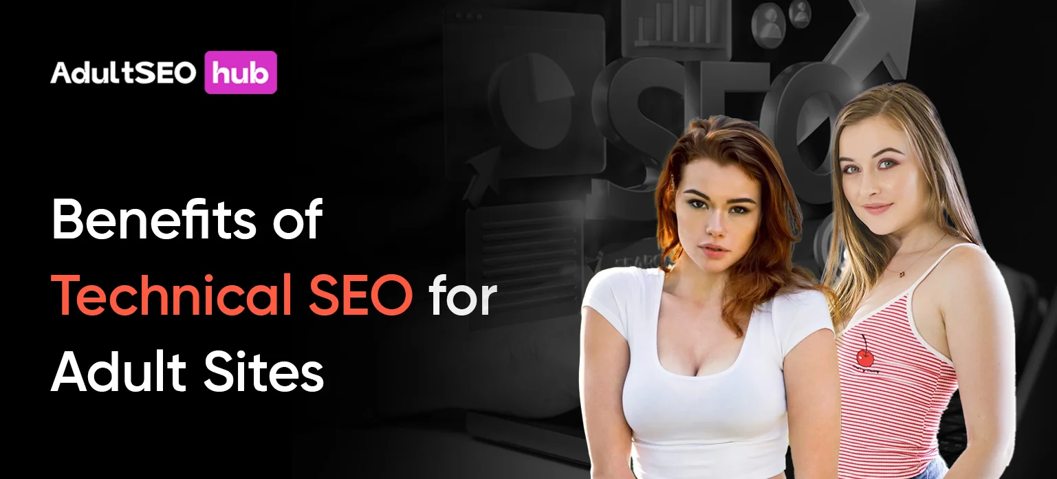 Benefits of Technical SEO for Adult Sites