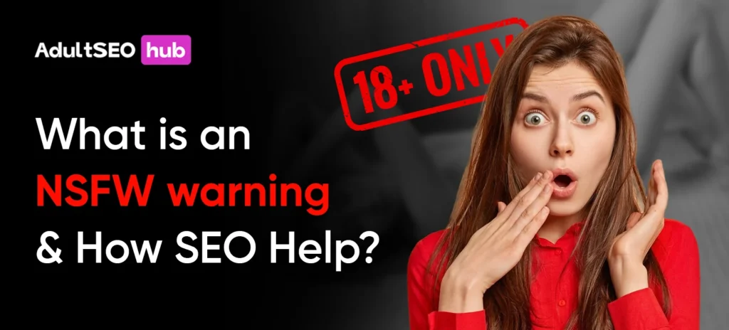 NSFW Warning and How SEO Helps