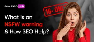 NSFW Warning and How SEO Helps