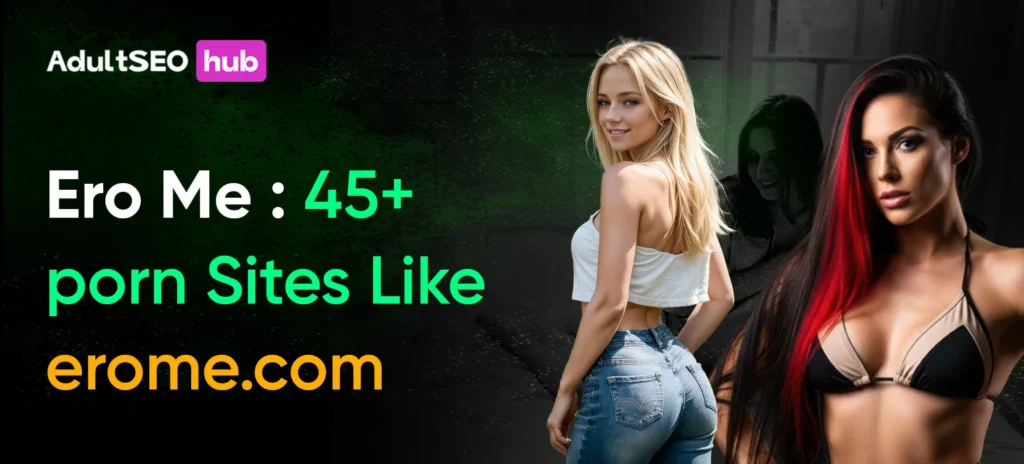 Ero Me: 45+ porn Sites Like erome.com
