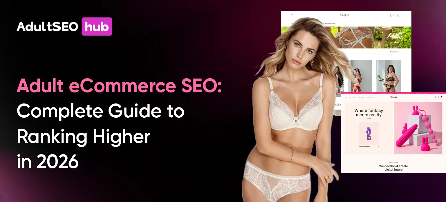 Adult eCommerce SEO: Complete Guide to Ranking Higher in 2026
