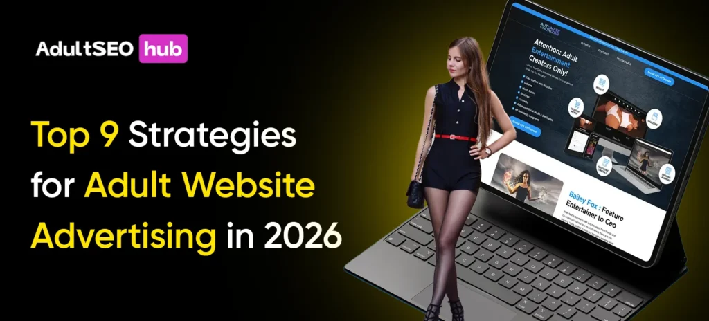 Top 9 Strategies for Adult Website Advertising in 2026