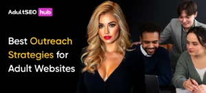 Best Outreach Strategies for Adult Websites
