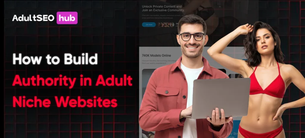 How to Build Authority in Adult Niche Websites