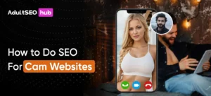 How to Do SEO For Cam Websites