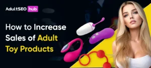 How to Increase Sales of Adult Toy Products