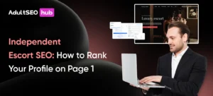 Independent Escort SEO: How to Rank Your Profile on Page 1