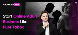 Start Online Adult Business Like Pure Taboo