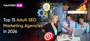 Top 15 Adult SEO Marketing Agencies in 2026