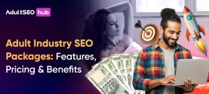 Adult Industry SEO Packages_ Features, Pricing & Benefits