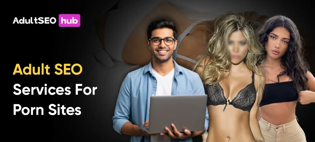 Adult SEO Strategies For Porn Sites