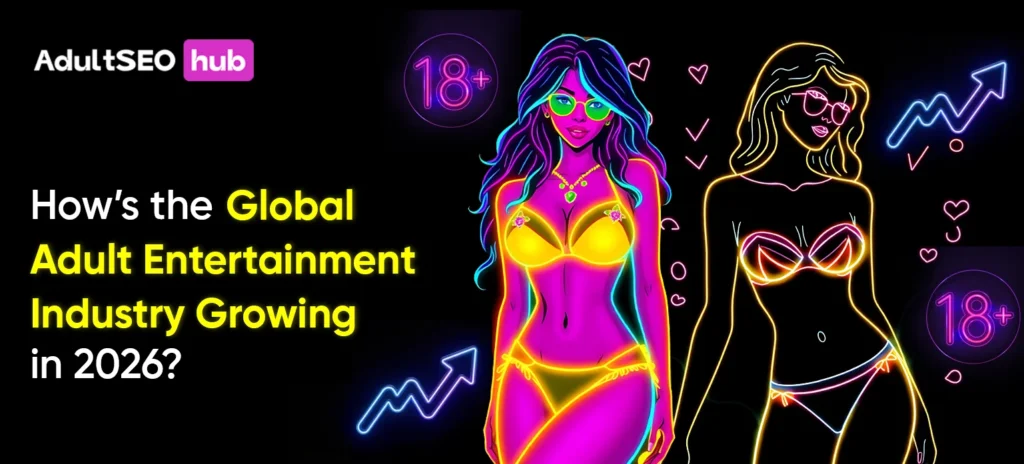 How’s the Global Adult Entertainment Industry Growing in 2026