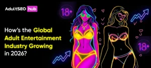 How’s the Global Adult Entertainment Industry Growing in 2026