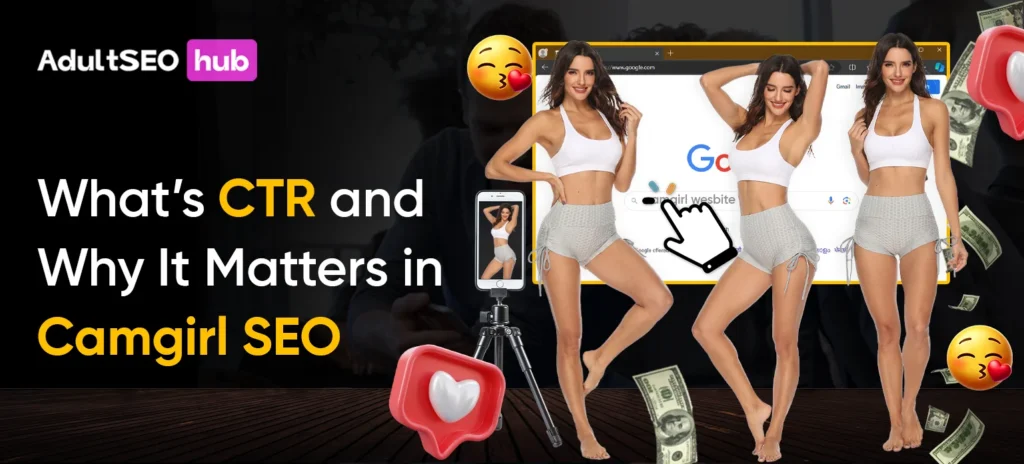 What’s CTR and Why It Matters in Camgirl SEO