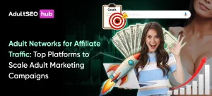Adult Networks for Affiliate Traffic