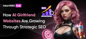 How AI Girlfriend Websites Are Growing Through Strategic SEO