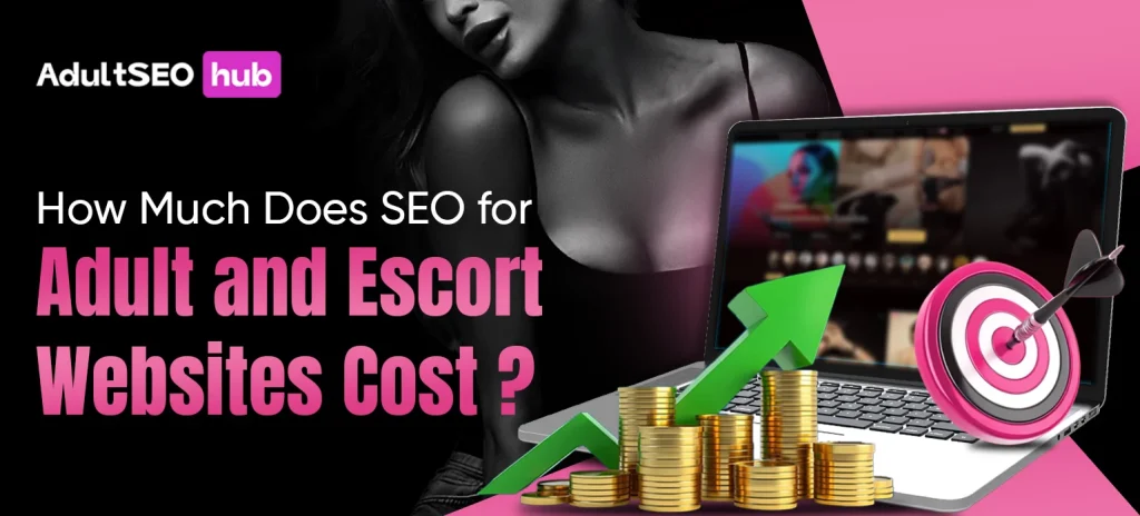 How Much Does SEO for Adult and Escort Websites Cost_