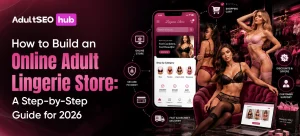 How to Build an Online Adult Lingerie Store: A Step-by-Step Guide for 2026
