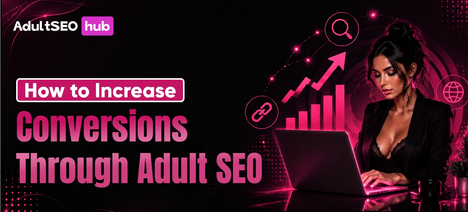 How to Increase Conversions Through Adult SEO
