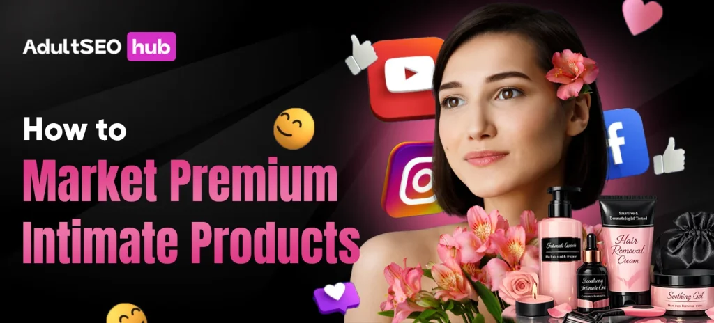 How to Market Premium Intimate Products