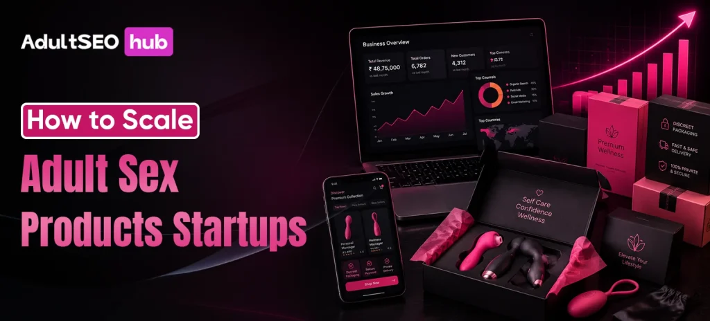 How to Scale Adult Sex Products Startups