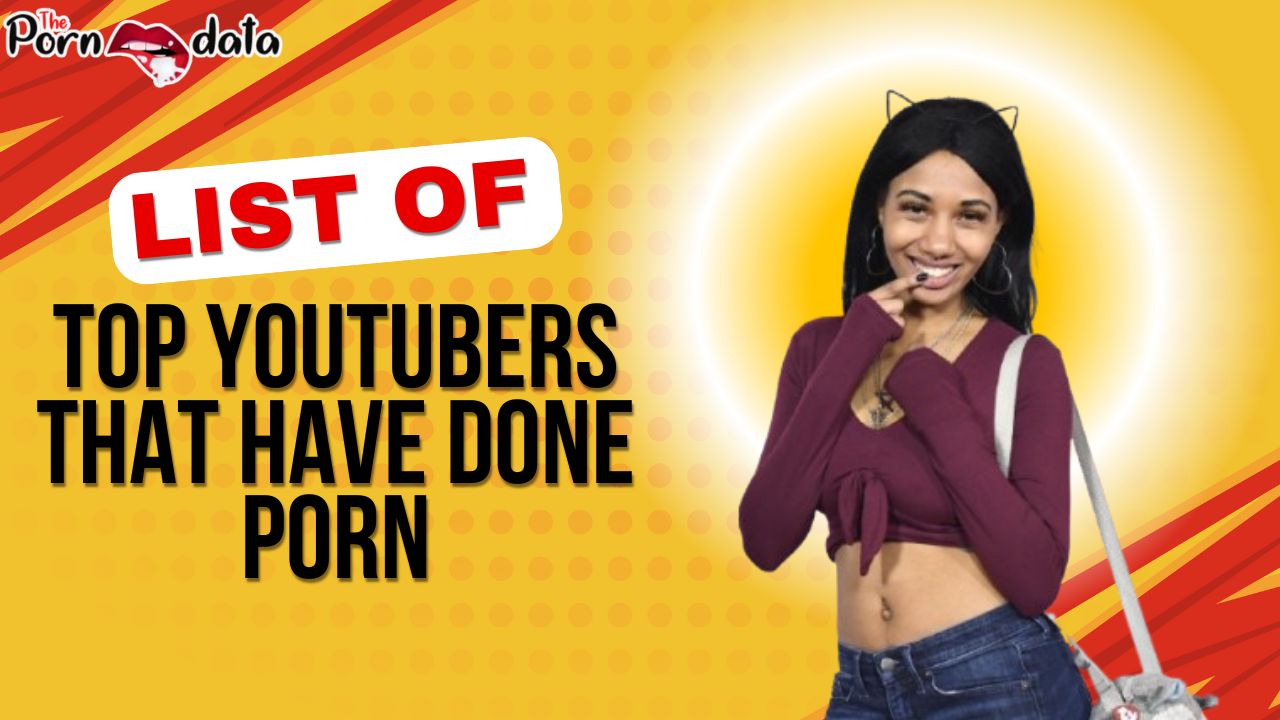 List of Top YouTubers That Have Done Porn