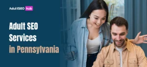 Adult SEO Services in Pennsylvania