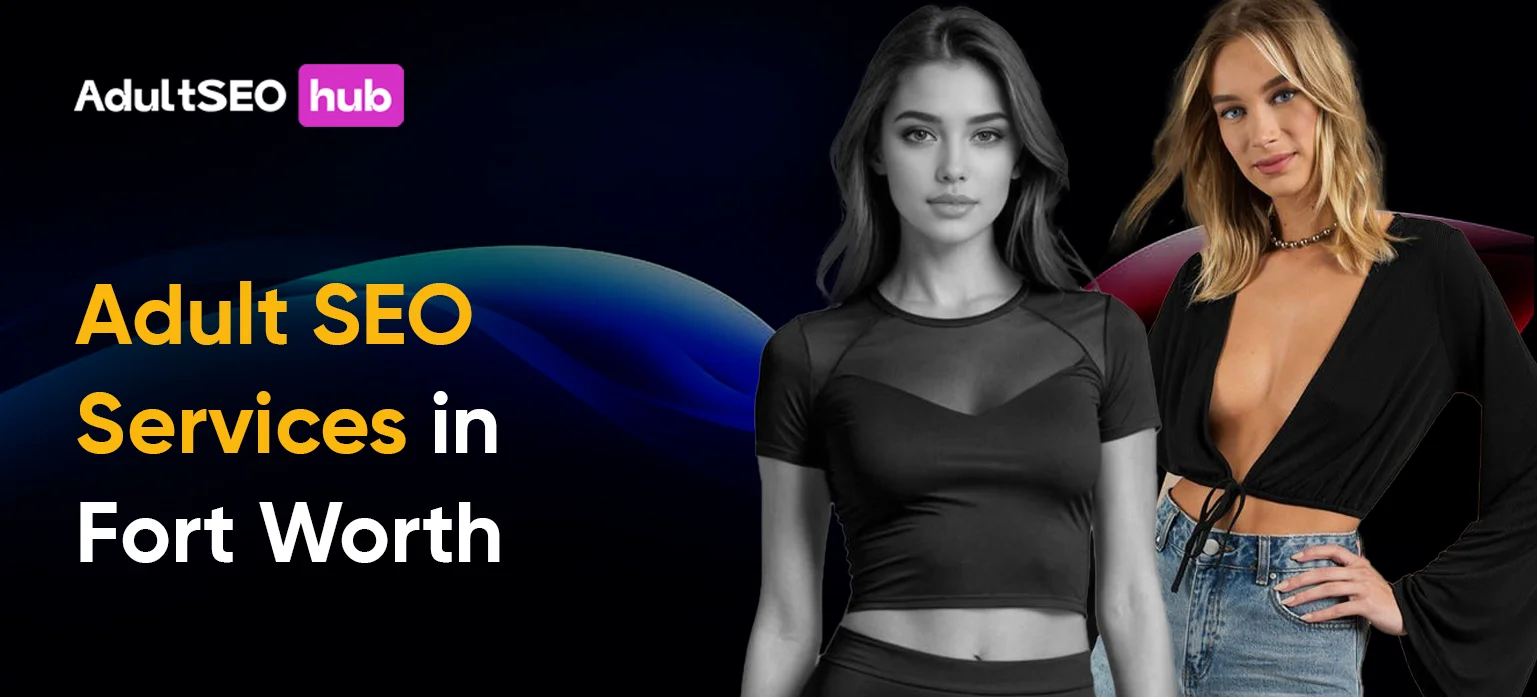 Adult SEO Agency in Fort Worth