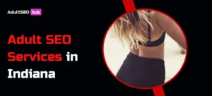 Adult SEO Services in Indiana