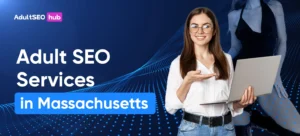 Adult SEO Agency in Massachusetts