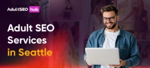 Adult SEO Agency in Seattle